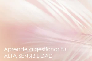 PAS Aprende a gestionar tu Alta Sensibilidad