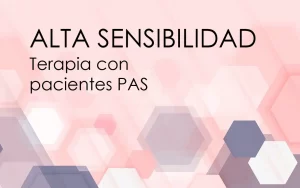 PAS: Terapia con pacientes de Alta Sensibilidad