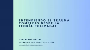 Entendiendo el trauma complejo desde la teoría polivagal